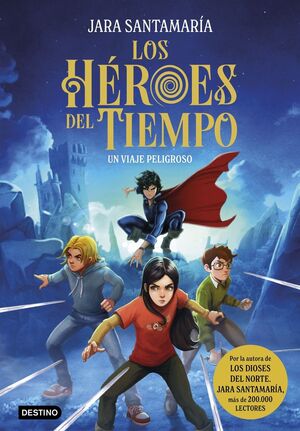 HEROES DEL TIEMPO 1, LOS. UN VIAJE PELIGROSO