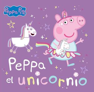PEPPA PIG - UN CUENTO - PEPPA EL UNICORNIO